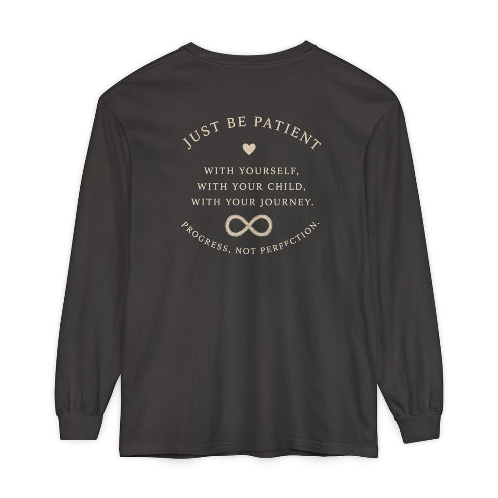 Just Be Patient Long Sleeve Tee