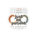 Just Be Patient Neurodiversity Vinyl Sticker